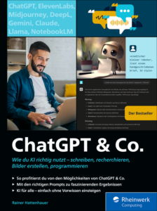 ChatGPT & Co. Wie du KI richtig nutzt – schreiben, recherchieren, Bilder erstellen, programmieren von Rainer Hattenhauer